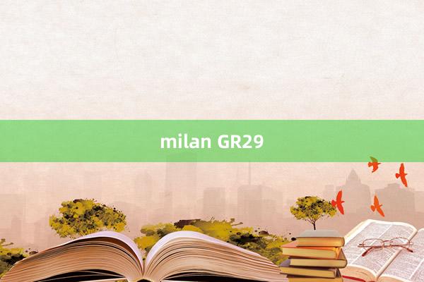 milan GR29